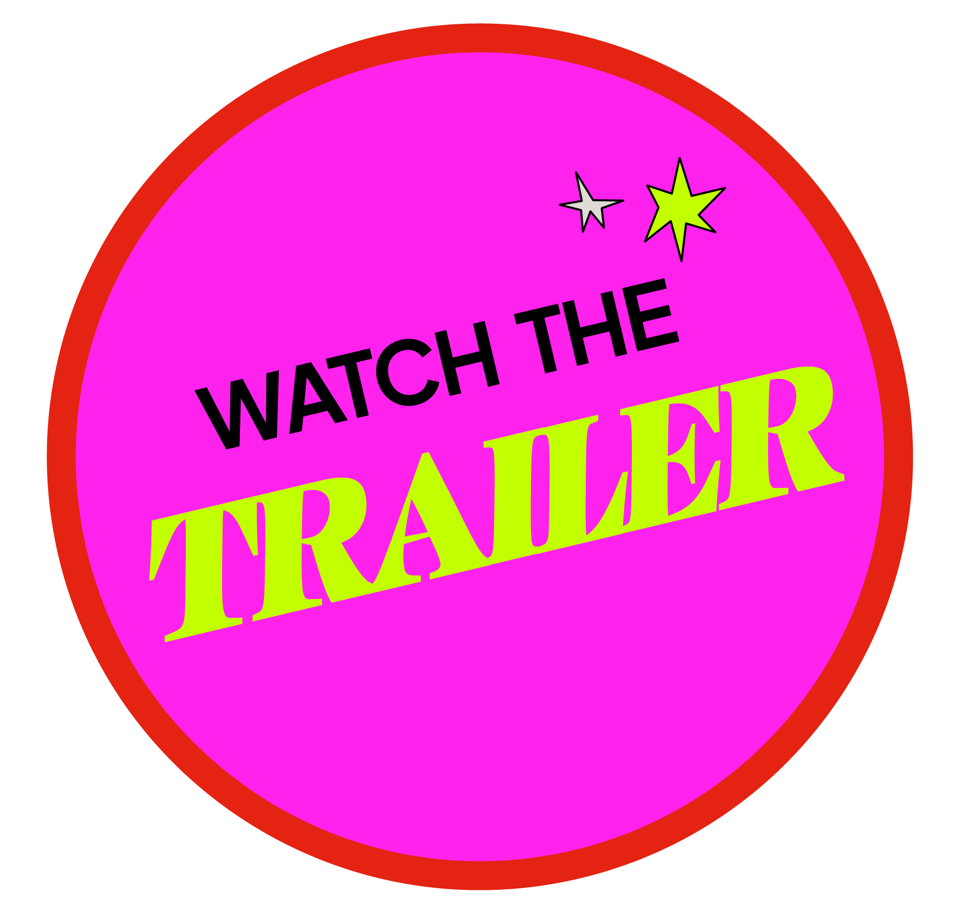Bright pink circular sticker with red border, black and lime-green text that reads 'Watch the Trailer', and small decorative stars